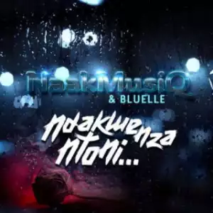 NaakMusiQ - Ndakwenza Ntoni ft. Bluelle